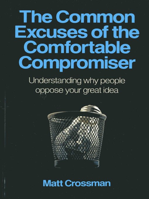 Title details for The Common Excuses of the Comfortable Compromiser by Matt Crossman - Available